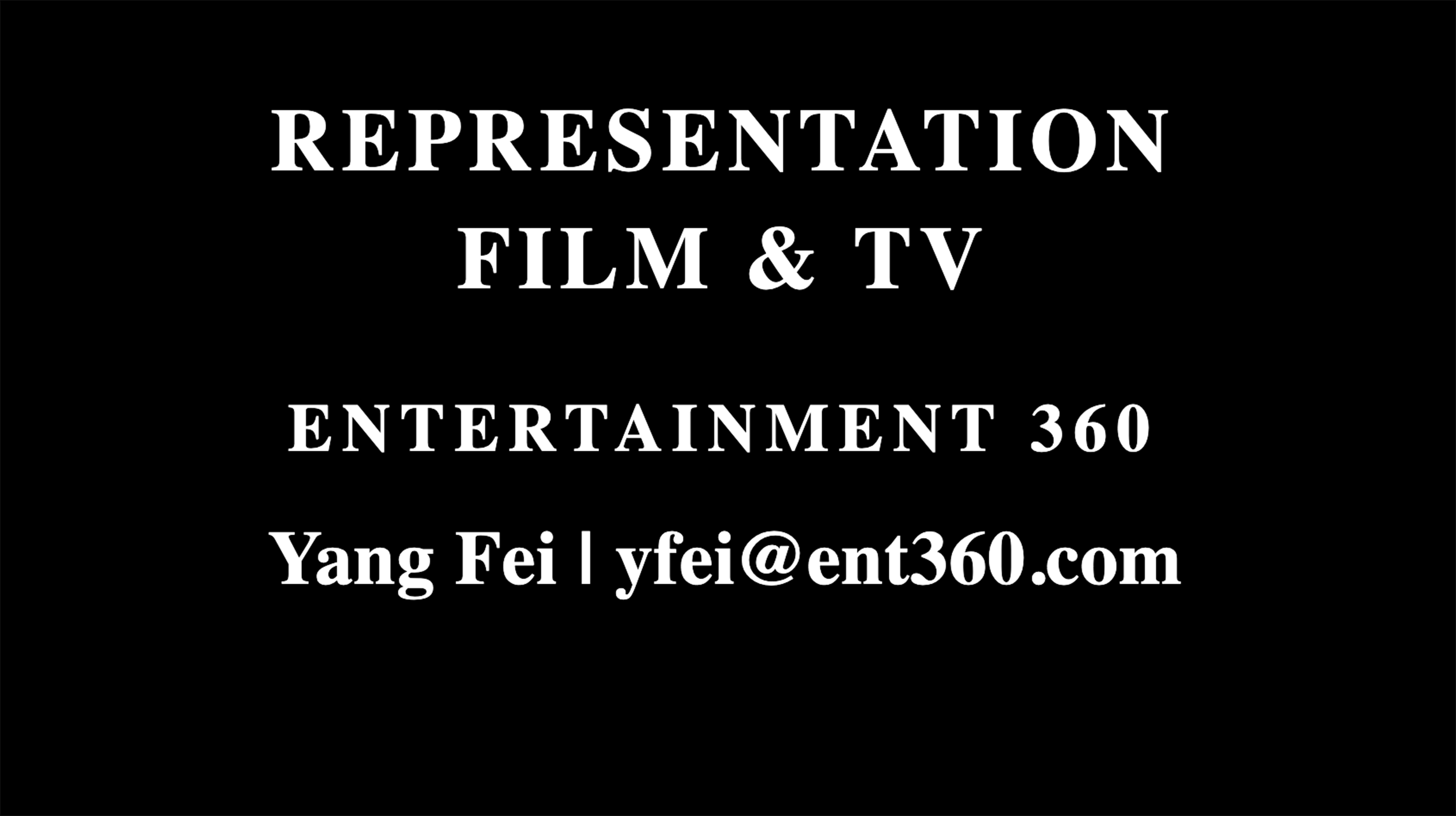 Representation Film and TV Entertainment 360 Yang Fei yfei@ent360.com